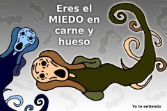 Eres el miedo